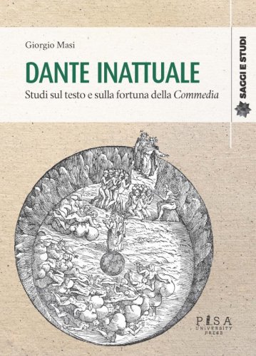 Dante inattuale - Studi sul testo e sulla fortuna della Commedia