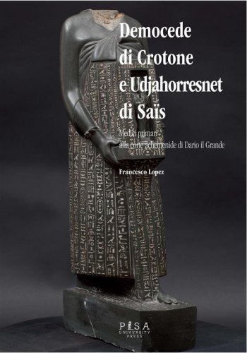 Democede di Crotone e Udjahorresnet di Sais - Medici primari alla corte achemenide di Dario il Grande