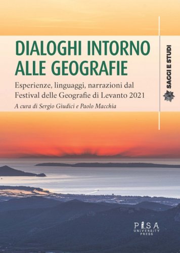 Dialoghi intorno alle geografie - Esperienze, linguaggi, narrazioni dal Festival delle Geografie di Levanto 2021