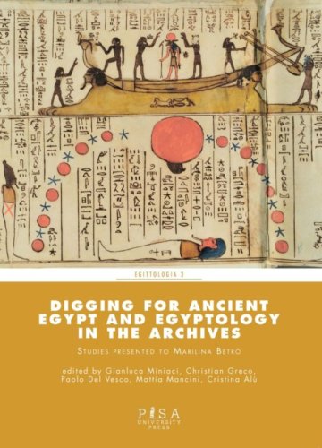 Digging for Ancient Egypt and Egyptology in the Archives