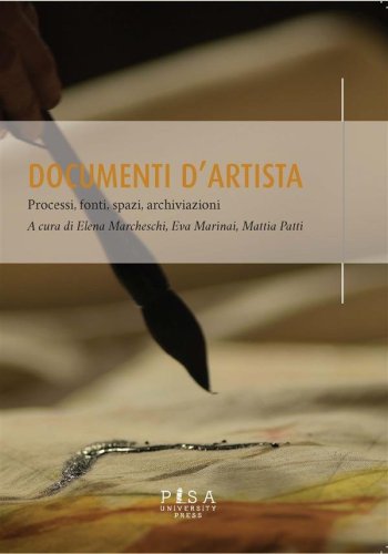 Documenti d&apos;artista - Processi, fonti, spazi, archiviazioni