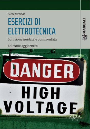 Esercizi di elettrotecnica - Soluzione guidata e commentata. Edizione aggiornata