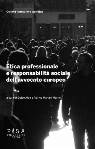 Etica professionale e responsabilità sociale dell&apos;avvocato europeo