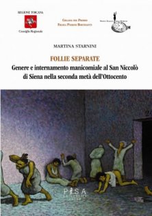 Follie separate - Genere e internamento manicomiale al San Niccolò di Siena nella seconda metà dell'Ottocento