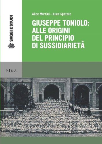 Giuseppe Toniolo: alle origini del principio di sussidiarietà