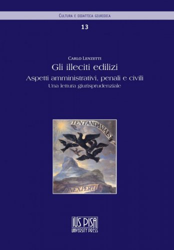 Gli illeciti edilizi - Aspetti amministrativi, penali e civili. Una lettura giurisprudenziale