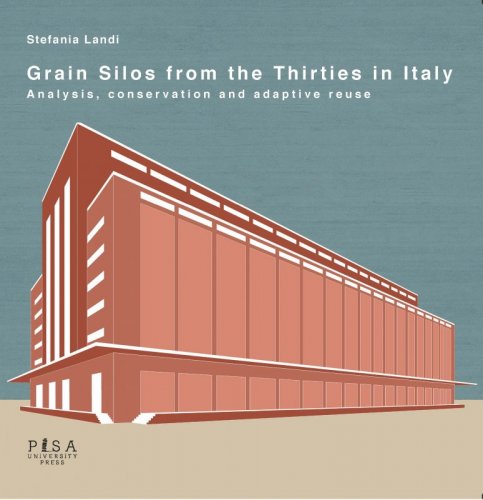 Grain Silos from the Thirties in Italy - Analysis, conservation and adaptive reuse