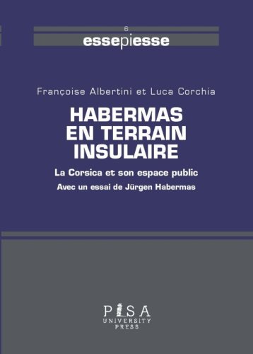 Habermas en terrain insulaire - La Corsica et son espace public. Avec un essai de Jürgen Habermas