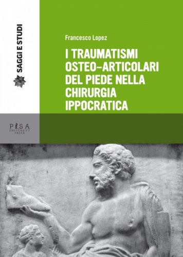 I traumatismi osteo-articolari del piede nella chirurgia ippocratica