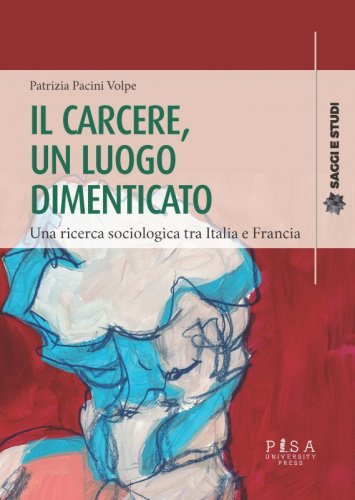 Il carcere, un luogo dimenticato - una ricerca sociologica tra Italia e Francia