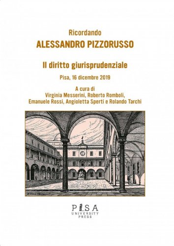 Il diritto giurisprudenziale - Ricordando Alessandro Pizzorusso - Pisa, 16 dicembre 2019