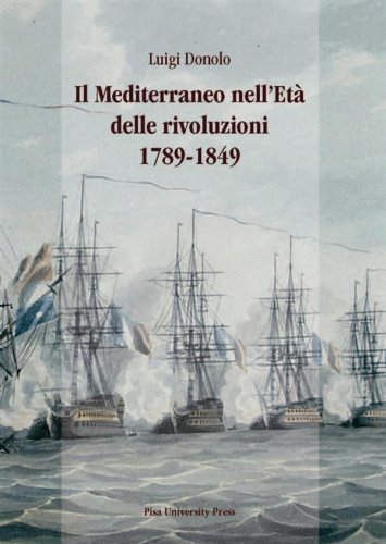 Il Mediterraneo nell&apos;età delle rivoluzioni 1789-1849