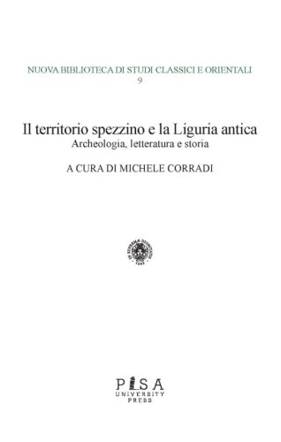Il territorio spezzino e la Liguria antica - Archeologia, letteratura e storia