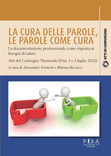 La cura delle parole, le parole come cura - La documentazione professionale come risposta ai  bisogni di salute. Atti del Convegno Nazionale (Pisa, 1 e 2 luglio 2022)
