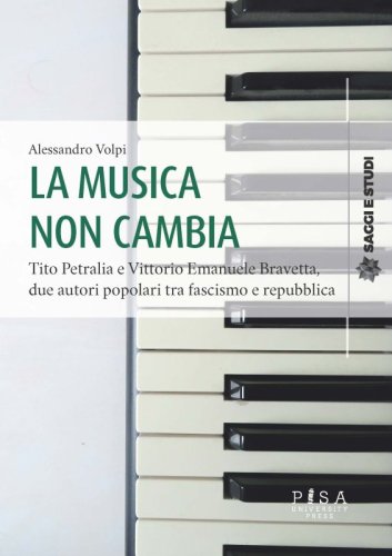 La musica non cambia - Tito Petralia e Vittorio Emanuele Bravetta, due autori popolari tra fascismo e repubblica