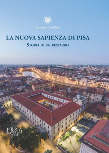 La nuova Sapienza di Pisa - Storia di un restauro