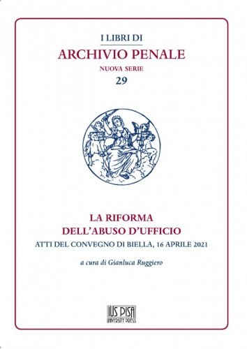La riforma dell'abuso d'ufficio - Atti del convegno di Biella, 16 Aprile 2021