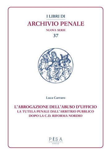 L’abrogazione dell'abuso di ufficio - La tutela penale dall’arbitrio pubblico dopo la c.d. Riforma Nordio