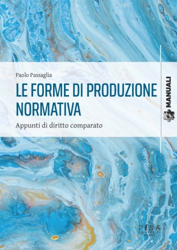 Le forme di produzione normativa - Appunti di diritto comparato