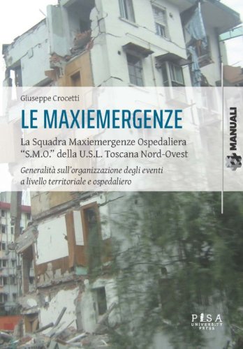 Le Maxiemergenze - La Squadra Maxiemergenze Ospedaliera “S.M.O.” della U.S.L. Toscana Nord-Ovest. Generalità sull’organizzazione degli eventi a livello territoriale e ospedaliero