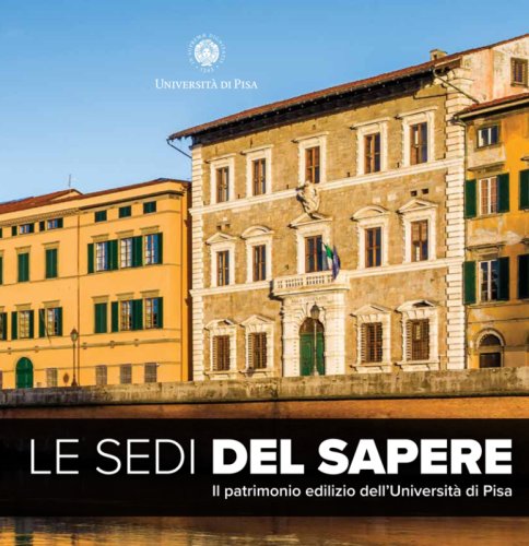 Le Sedi del Sapere - Il patrimonio edilizio dell'Università di Pisa