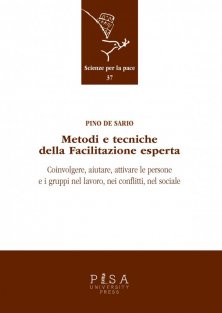 Metodi e tecniche della Facilitazione esperta - Coinvolgere, aiutare, attivare le persone e i gruppi nel lavoro, nei conflitti, nel sociale