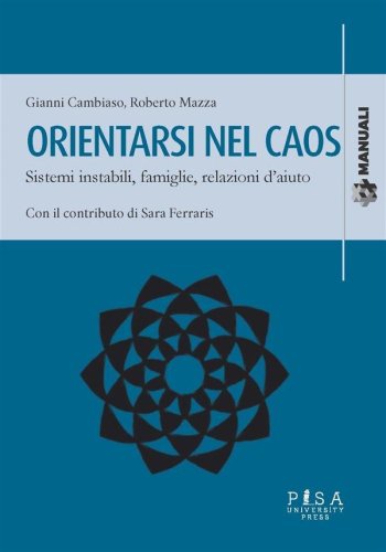Orientarsi nel caos - Sistemi instabili, famiglie, relazioni d’aiuto