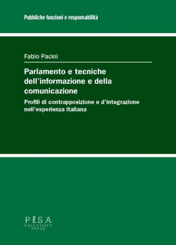 Parlamento e tecniche dell’informazione e della comunicazione - Profili di contrapposizione e d’integrazione  nell’esperienza italiana