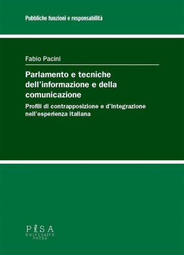 Parlamento e tecniche dell’informazione e della comunicazione - Profili di contrapposizione e d’integrazione nell’esperienza italiana