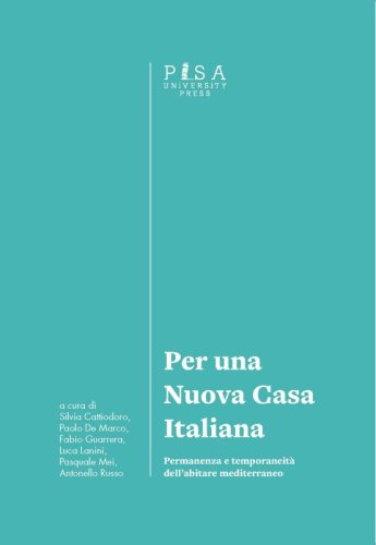 Per una Nuova Casa Italiana - Permanenza e temporaneit&agrave; dell&rsquo;abitare mediterraneo