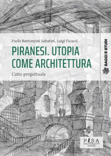 Piranesi. Utopia come architettura - L'atto progettuale