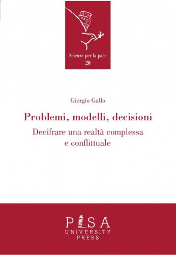Problemi, modelli decisioni - decifrare una realtà complessa e conflittuale
