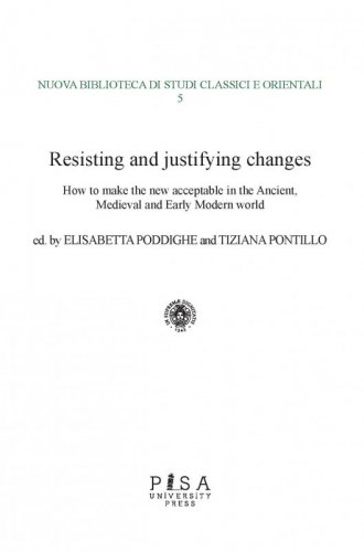 Resisting and justifying changes - How to make the new acceptable in the Ancient, Medieval and Early Modern world