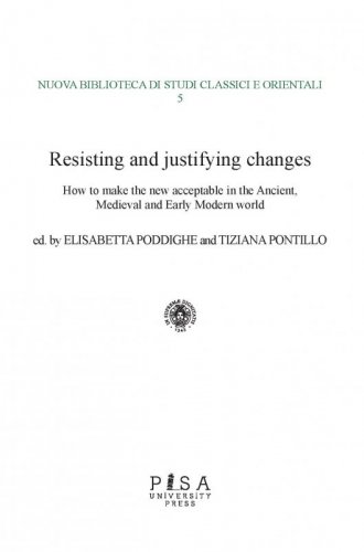 Resisting and justifying changes - How to make the new acceptable in the Ancient, Medieval and Early Modern world