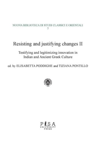 Resisting and justifying changes II - Testifying and legitimizing innovation in Indian and Ancient Greek Culture