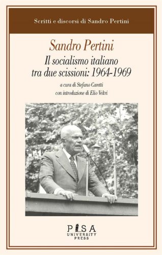 Sandro Pertini - Il socialismo italiano fra due scissioni: 1964-1969