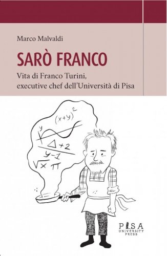 Sarò Franco - Vita di Franco Turini, executive chef dell'Università di Pisa