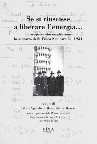 Se si riuscisse a liberare l'energia - Le scoperte che cambiarono lo scenario della Fisica Nucleare nel 1934