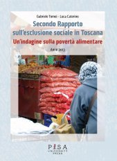 Secondo Rapporto sull’esclusione sociale in Toscana - Un’indagine sulla povertà alimentare. Anno 2013