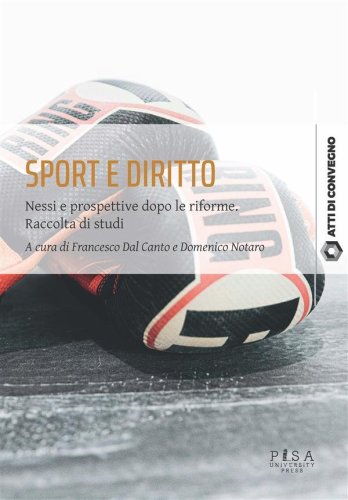 Sport e diritto - Nessi e prospettive dopo le riforme. Raccolta di studi