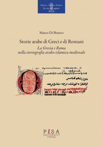 Storie arabe di Greci e di Romani - La Grecia e Roma nella storiografia arabo-islamica medievale
