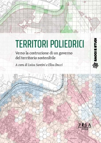 Territori poliedrici - Verso la costruzione di un governo del territorio sostenibile