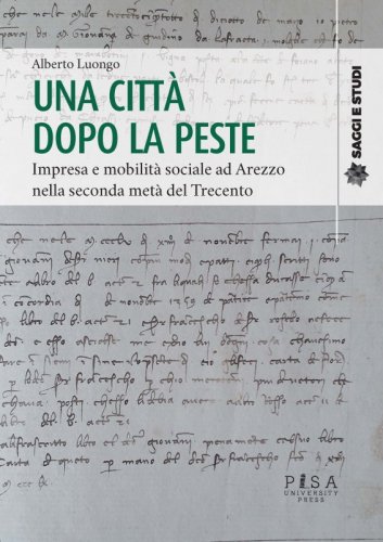 Una città dopo la peste - Impresa e mobilità sociale ad Arezzo nella seconda metà del Trecento