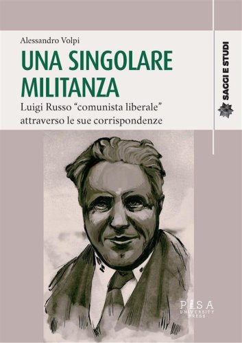 Una singolare militanza - Luigi Russo "comunista liberale" attraverso le sue corrispondenze