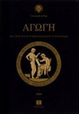 Agoge (2007-2008) - Atti della Scuola di specializzazione in archeologia dell'Università di Pisa. vol. 4-5