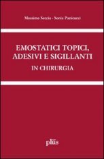 Emostatici topici, adesivi e sigillanti in chirurgia - Manuale pratico per il clinico