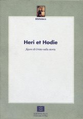 Heri et Hodie - Figure di Cristo nella storia (Atti del Convegno)