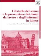 I disturbi del sonno e la prevenzione dei danni da lavoro e degli infortuni - Atti del Convegno (Pisa, novembre 2007)