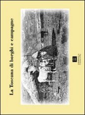 La Toscana di borghi e campagne - Towns and country side of Tuscany - Opere dalle collezioni del Gabinetto Disegni e Stampe dell'Università di Pisa