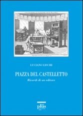 Piazza del Castelletto - Ricordi di un editore. Con DVD